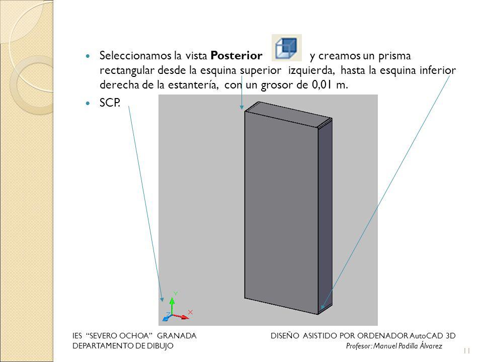 Seleccionamos la vista Posterior y creamos un prisma rectangular desde la esquina superior izquierda, hasta la esquina inferior derecha de la estantería, con un grosor de 0,01 m.