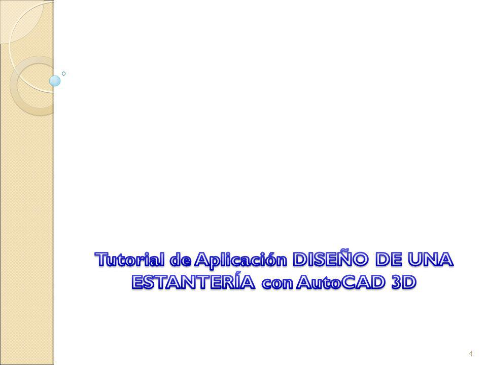 Tutorial de Aplicación DISEÑO DE UNA ESTANTERÍA con AutoCAD 3D