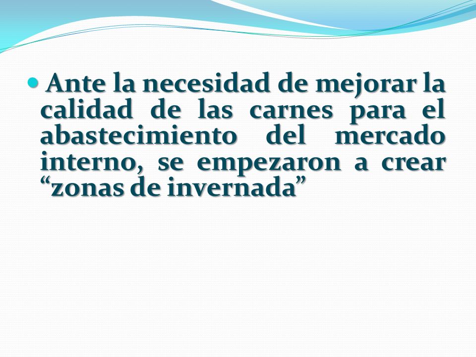 Ante la necesidad de mejorar la calidad de las carnes para el abastecimiento del mercado interno, se empezaron a crear zonas de invernada