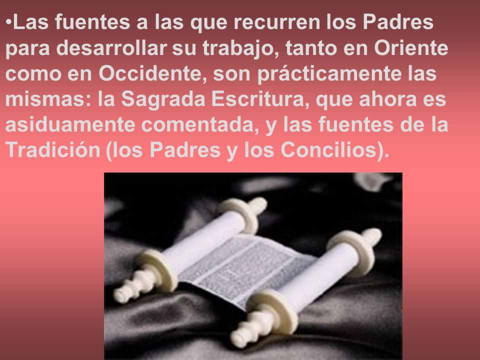 Las fuentes a las que recurren los Padres para desarrollar su trabajo, tanto en Oriente como en Occidente, son prácticamente las mismas: la Sagrada Escritura, que ahora es asiduamente comentada, y las fuentes de la Tradición (los Padres y los Concilios).