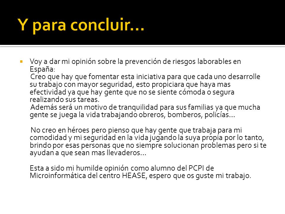 Y para concluir… Voy a dar mi opinión sobre la prevención de riesgos laborables en España: