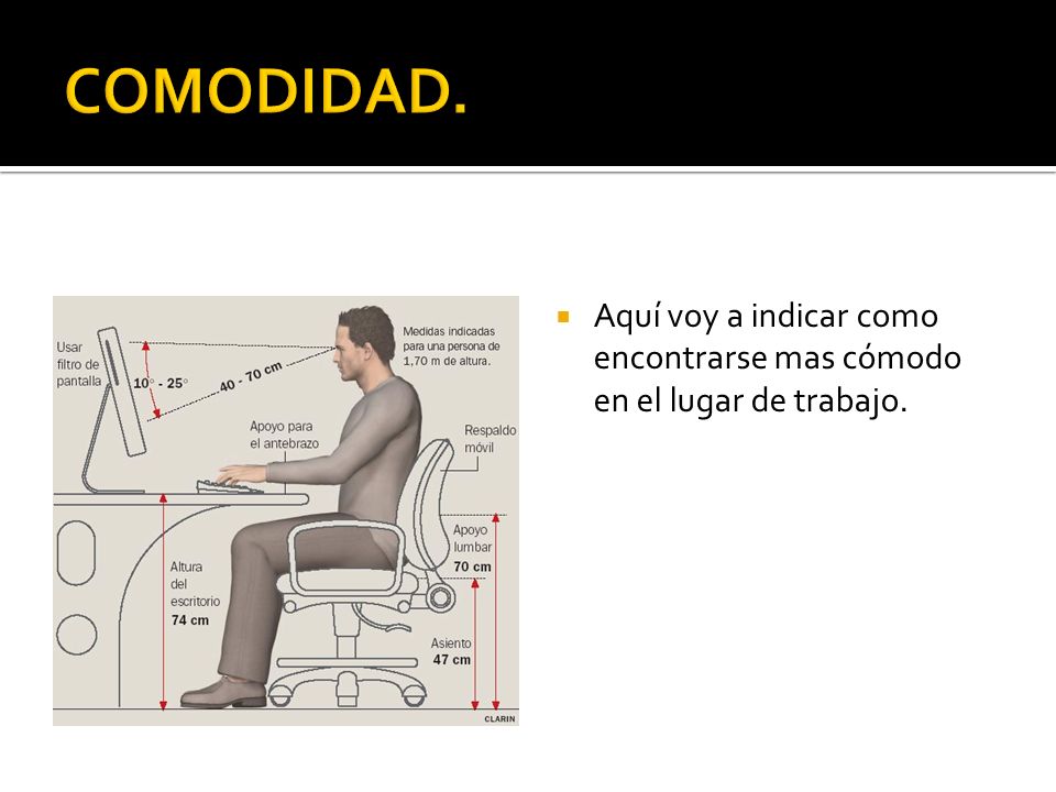 COMODIDAD. Aquí voy a indicar como encontrarse mas cómodo en el lugar de trabajo.