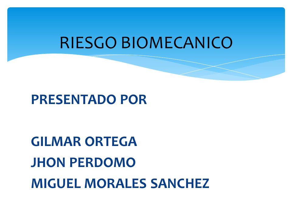 RIESGO BIOMECANICO PRESENTADO POR GILMAR ORTEGA JHON PERDOMO MIGUEL MORALES SANCHEZ