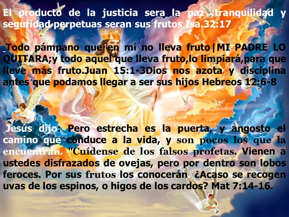 El producto de la justicia sera la paz ;tranquilidad y seguridad perpetuas seran sus frutos Isa.32:17