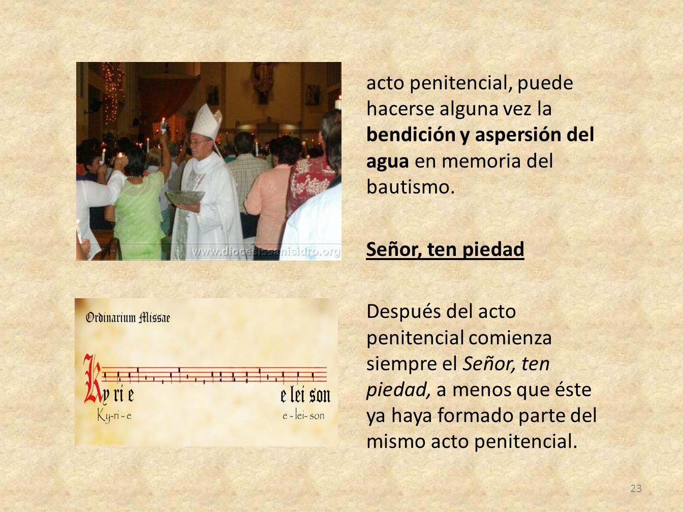 acto penitencial, puede hacerse alguna vez la bendición y aspersión del agua en memoria del bautismo.