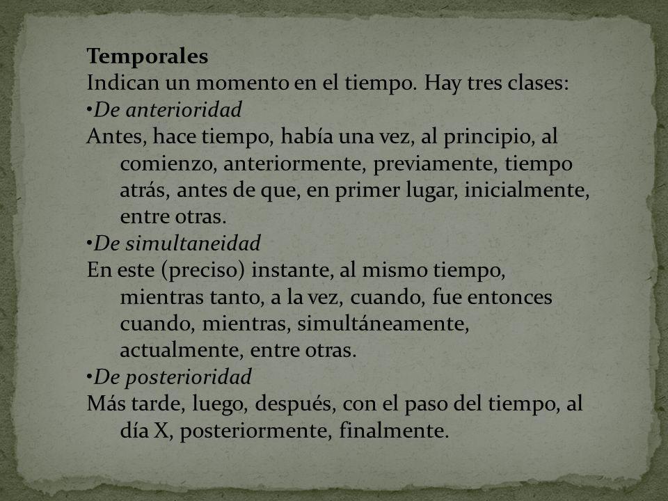 Temporales Indican un momento en el tiempo. Hay tres clases: De anterioridad.