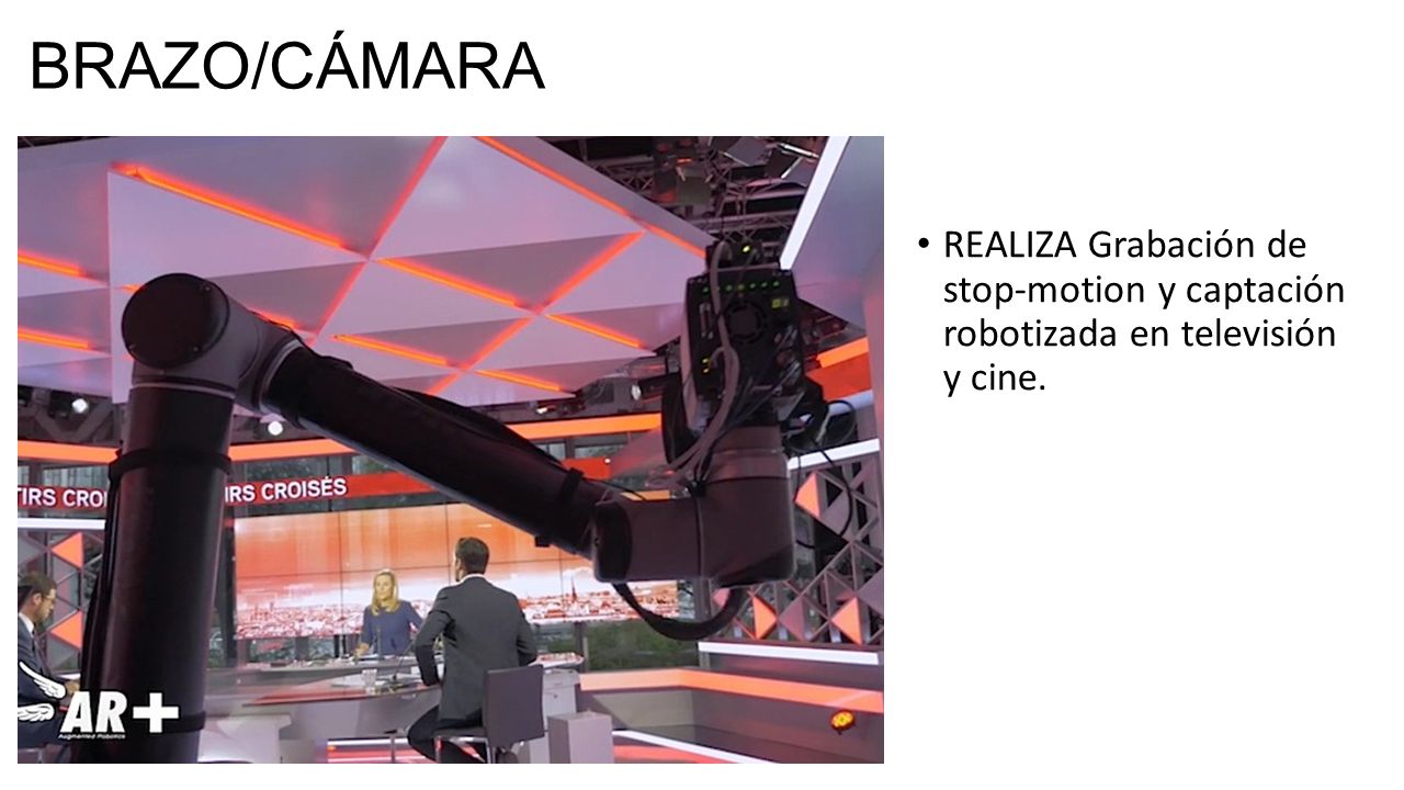 BRAZO/CÁMARA REALIZA Grabación de stop-motion y captación robotizada en televisión y cine.