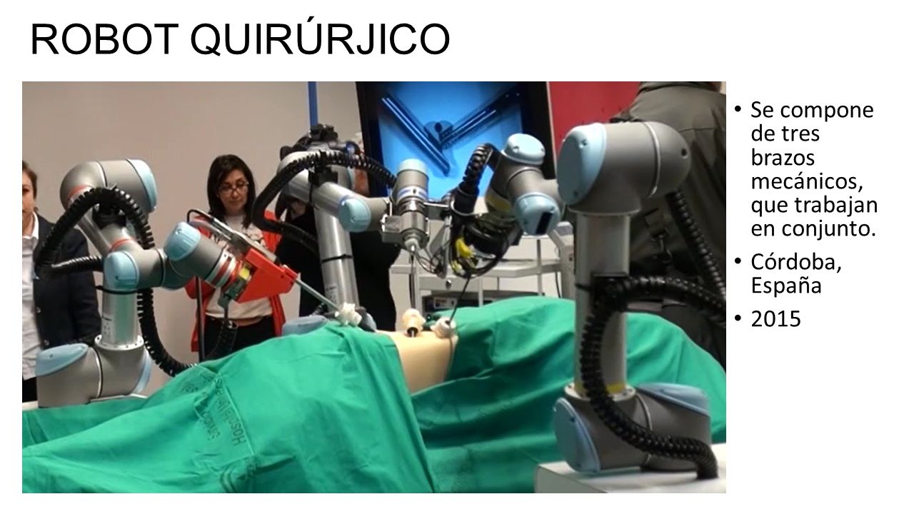 ROBOT QUIRÚRJICO Se compone de tres brazos mecánicos, que trabajan en conjunto. Córdoba, España.