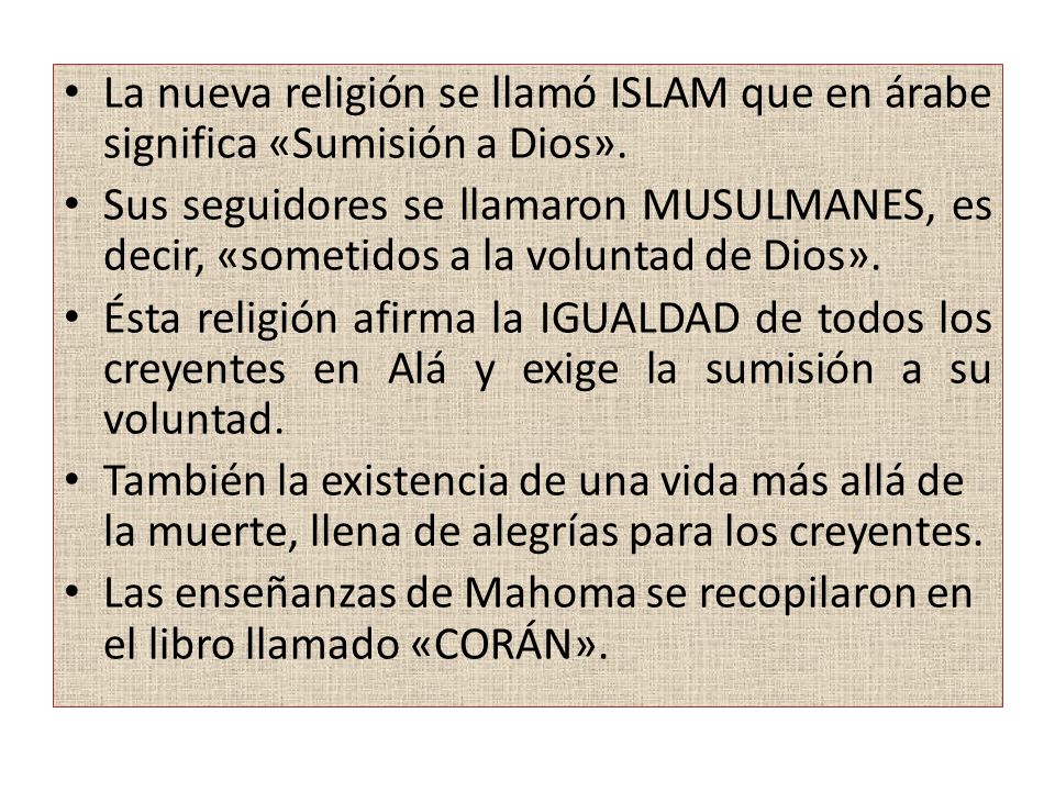 La nueva religión se llamó ISLAM que en árabe significa «Sumisión a Dios».