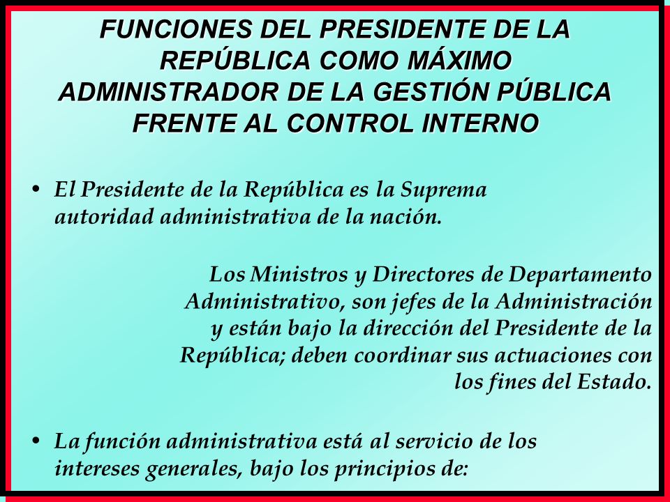 FUNCIONES DEL PRESIDENTE DE LA REPÚBLICA COMO MÁXIMO ADMINISTRADOR DE LA GESTIÓN PÚBLICA FRENTE AL CONTROL INTERNO