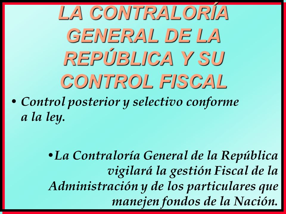 LA CONTRALORÍA GENERAL DE LA REPÚBLICA Y SU CONTROL FISCAL
