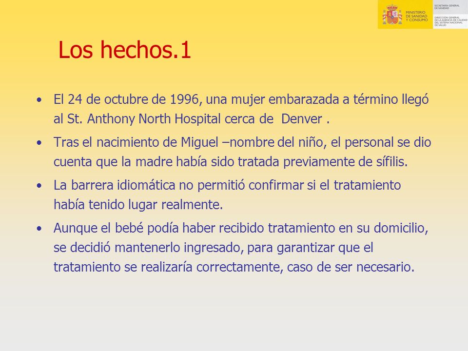 Los hechos.1 El 24 de octubre de 1996, una mujer embarazada a término llegó al St. Anthony North Hospital cerca de Denver .