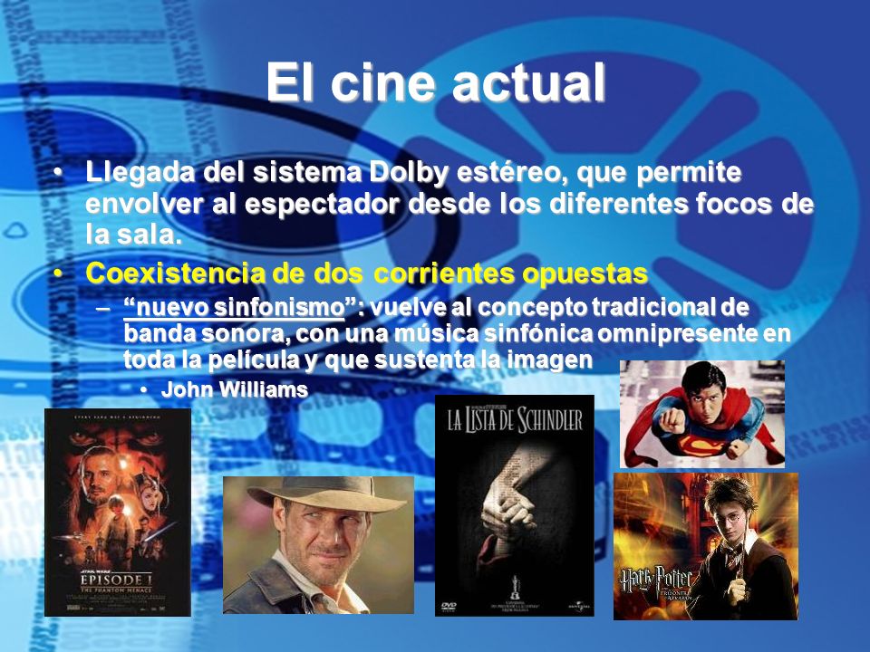 El cine actual Llegada del sistema Dolby estéreo, que permite envolver al espectador desde los diferentes focos de la sala.