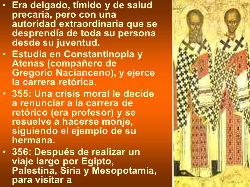 Era delgado, tímido y de salud precaria, pero con una autoridad extraordinaria que se desprendía de toda su persona desde su juventud.