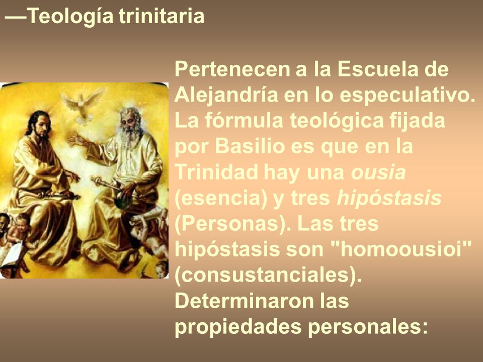 —Teología trinitaria Pertenecen a la Escuela de Alejandría en lo especulativo.