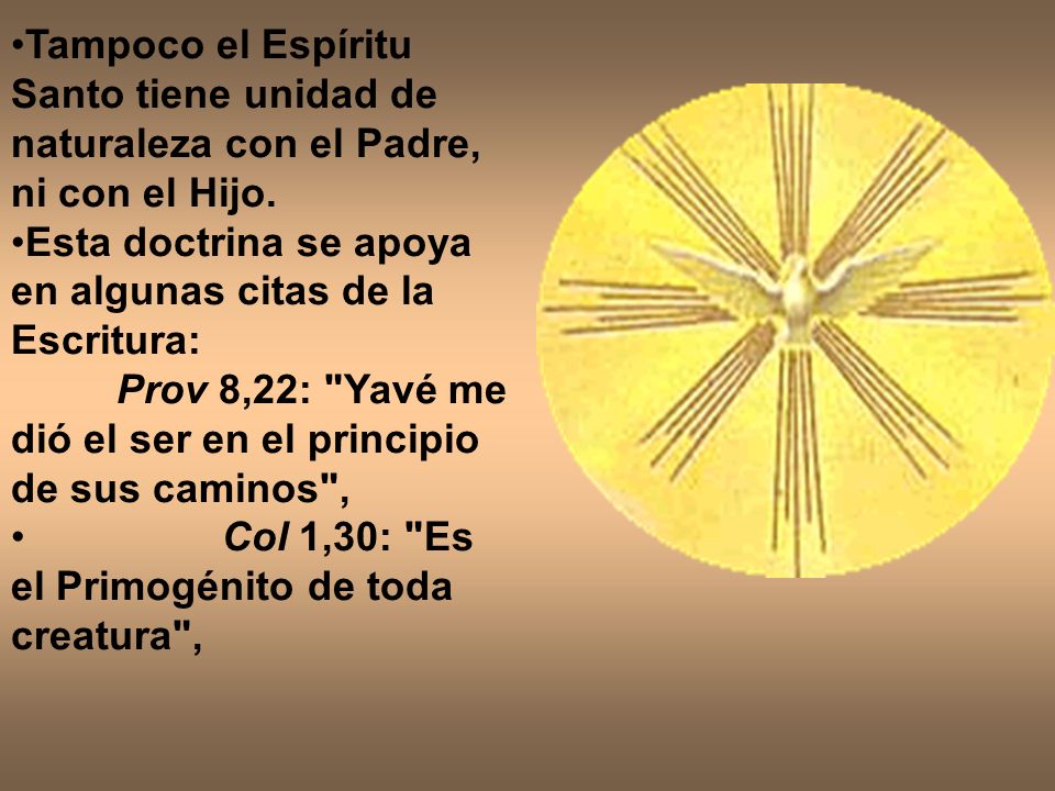 Tampoco el Espíritu Santo tiene unidad de naturaleza con el Padre, ni con el Hijo.