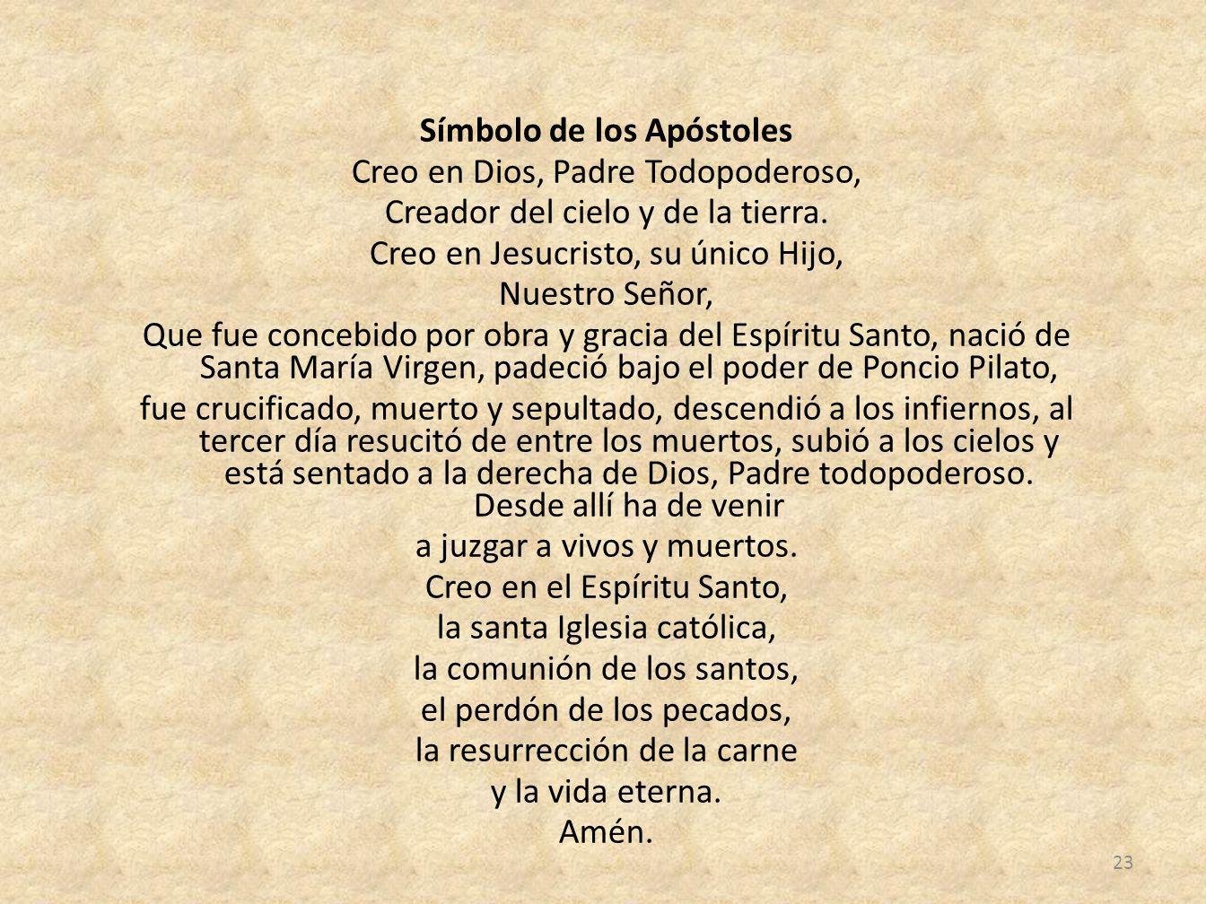 Símbolo de los Apóstoles Creo en Dios, Padre Todopoderoso, Creador del cielo y de la tierra.