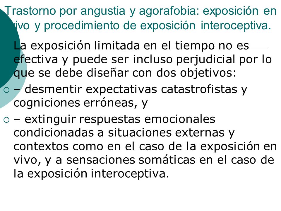 Trastorno por angustia y agorafobia: exposición en vivo y procedimiento de exposición interoceptiva.
