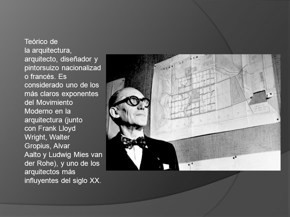 Teórico de la arquitectura, arquitecto, diseñador y pintorsuizo nacionalizado francés.