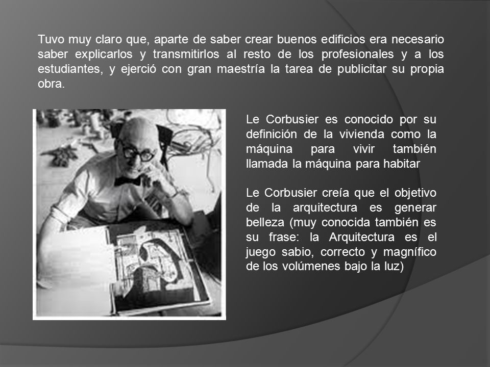 Tuvo muy claro que, aparte de saber crear buenos edificios era necesario saber explicarlos y transmitirlos al resto de los profesionales y a los estudiantes, y ejerció con gran maestría la tarea de publicitar su propia obra.