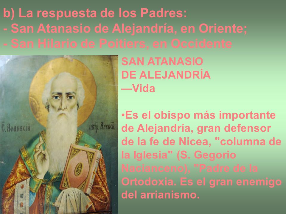 b) La respuesta de los Padres: - San Atanasio de Alejandría, en Oriente; - San Hilario de Poitiers, en Occidente