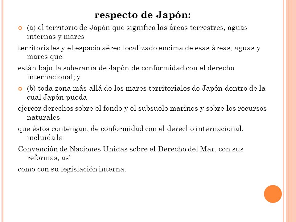 respecto de Japón: (a) el territorio de Japón que significa las áreas terrestres, aguas internas y mares.