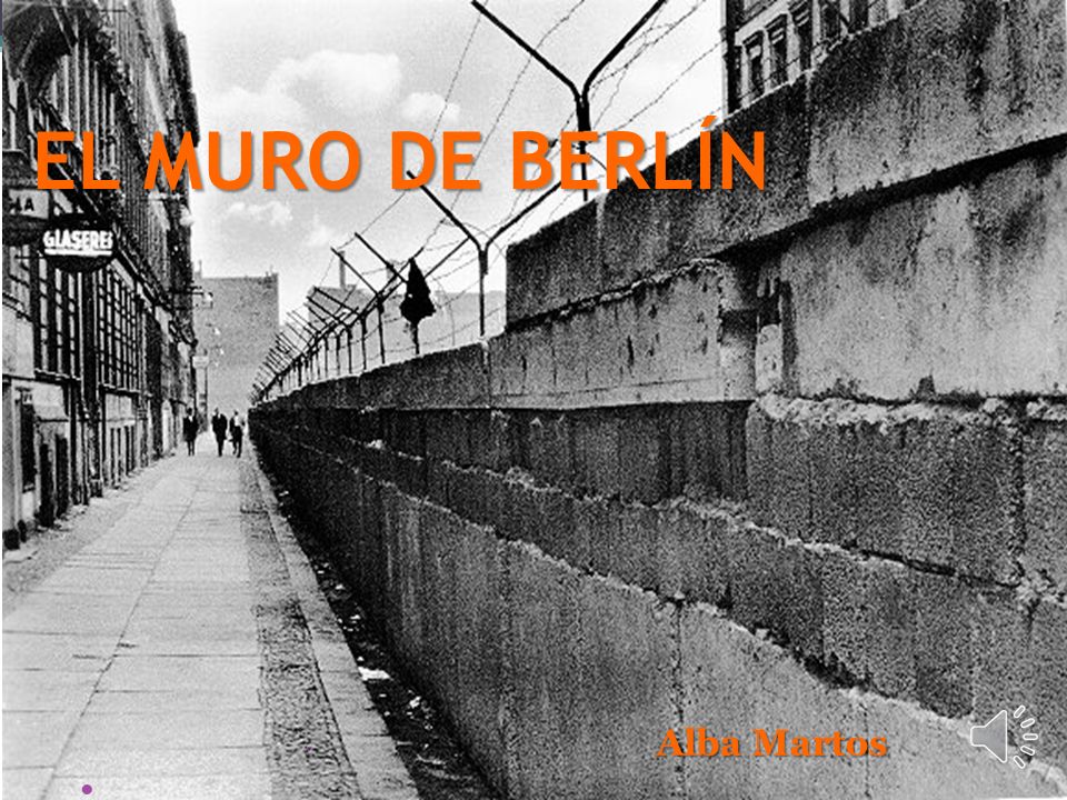 EL MURO DE BERLÍN Alba Martos