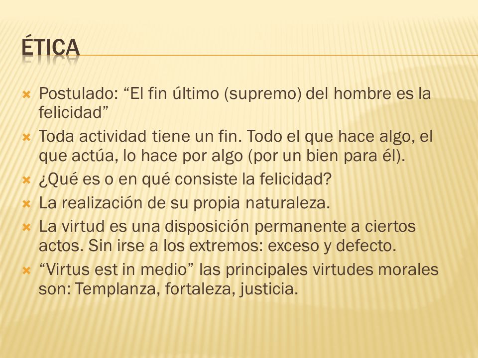 ética Postulado: El fin último (supremo) del hombre es la felicidad