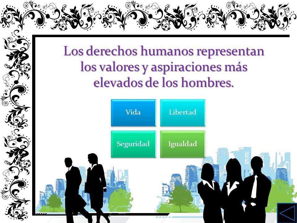 Los derechos humanos representan los valores y aspiraciones más elevados de los hombres.