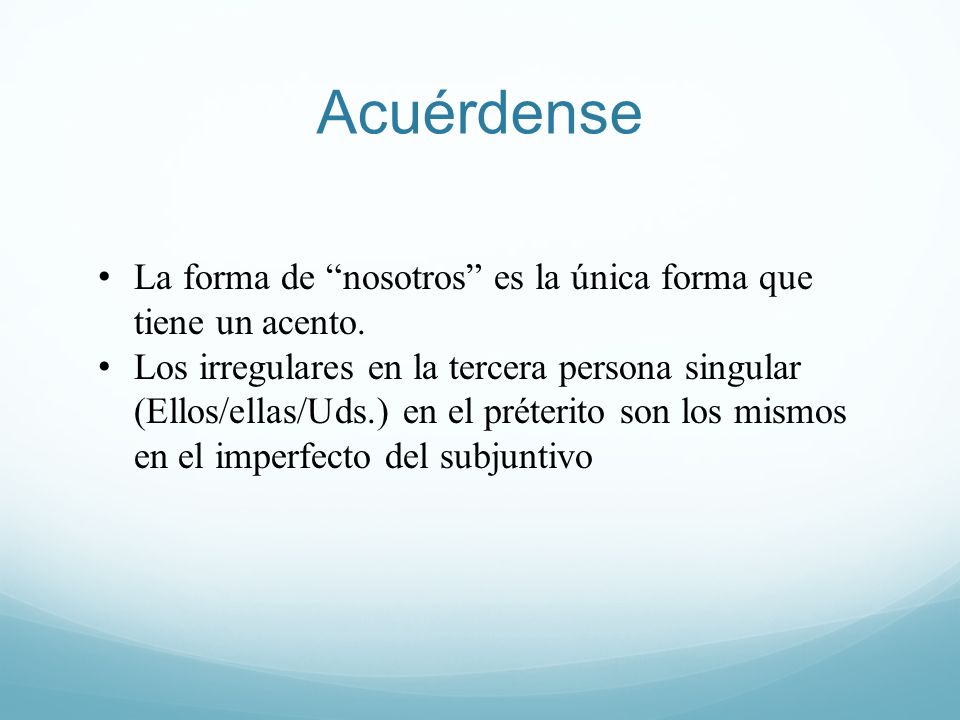 Acuérdense La forma de nosotros es la única forma que tiene un acento.