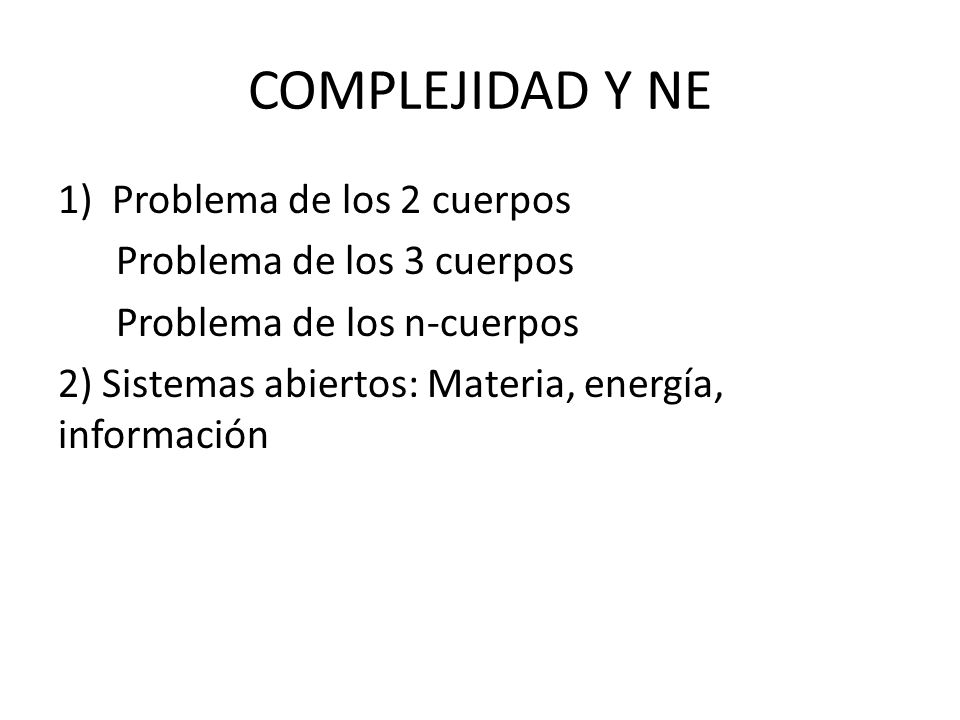 COMPLEJIDAD Y NE Problema de los 2 cuerpos Problema de los 3 cuerpos