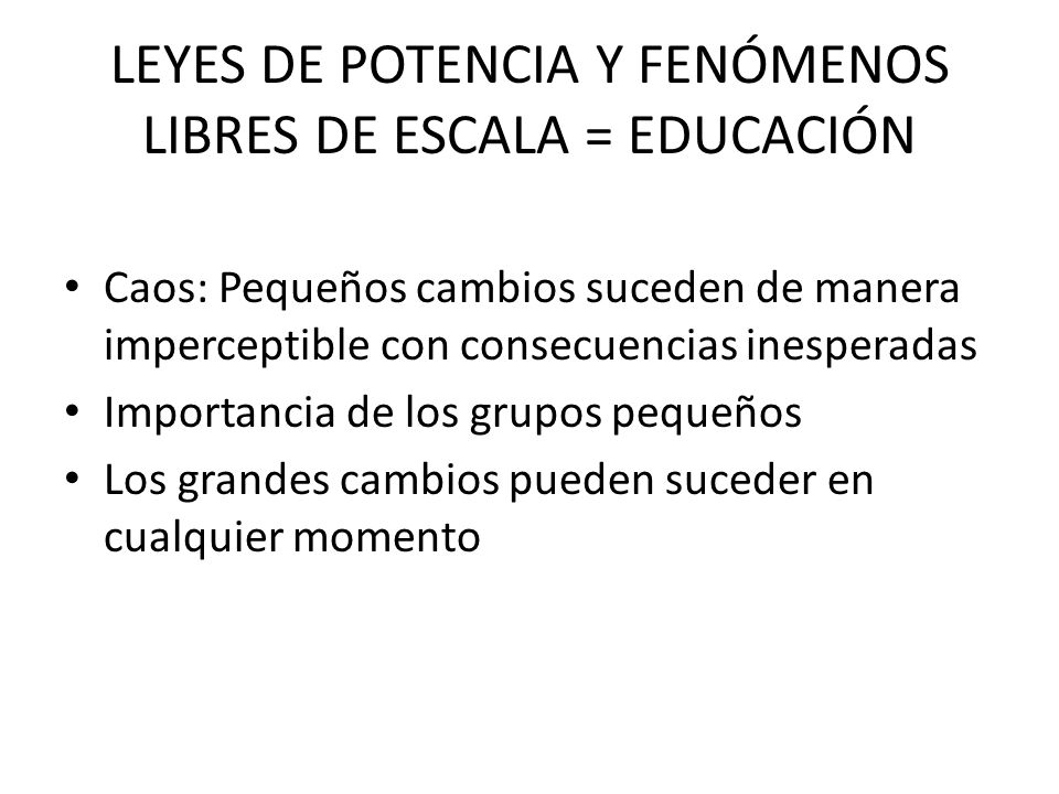 LEYES DE POTENCIA Y FENÓMENOS LIBRES DE ESCALA = EDUCACIÓN