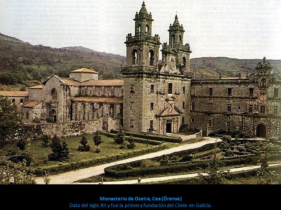 Monasterio de Oseira, Cea (Órense) Data del siglo XII y fue la primera fundación del Císter en Galicia.