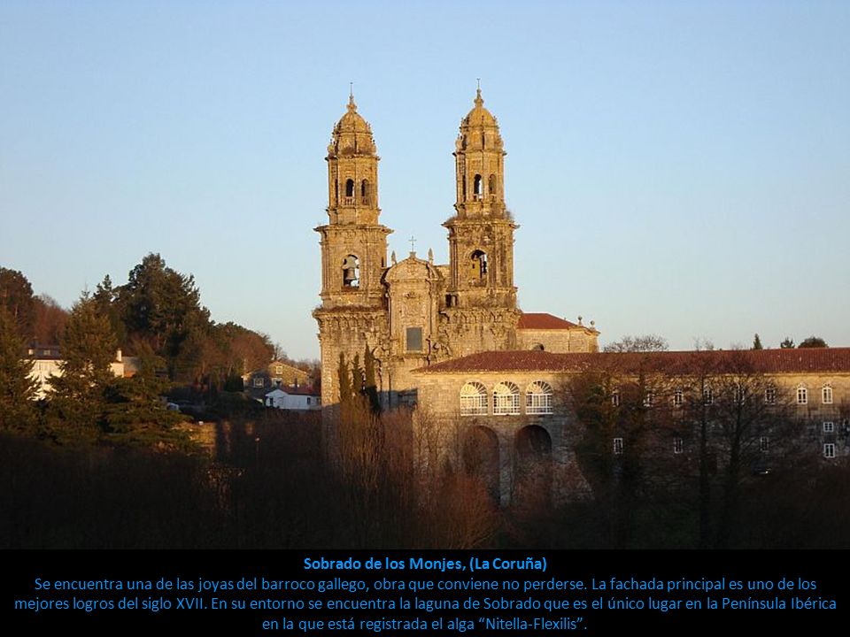 Sobrado de los Monjes, (La Coruña) Se encuentra una de las joyas del barroco gallego, obra que conviene no perderse.
