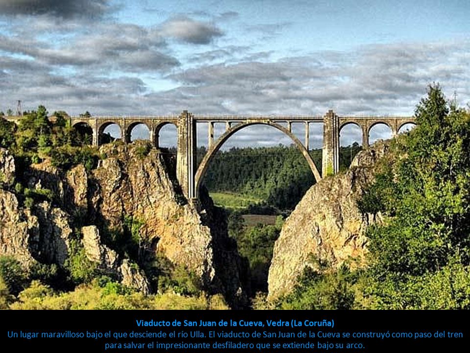 Viaducto de San Juan de la Cueva, Vedra (La Coruña) Un lugar maravilloso bajo el que desciende el río Ulla.
