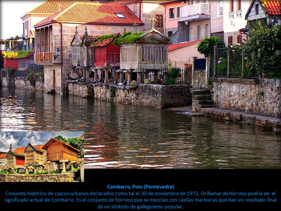 Combarro, Poio (Pontevedra) Conjunto histórico de cascos urbanos declarados como tal el 30 de noviembre de 1972.
