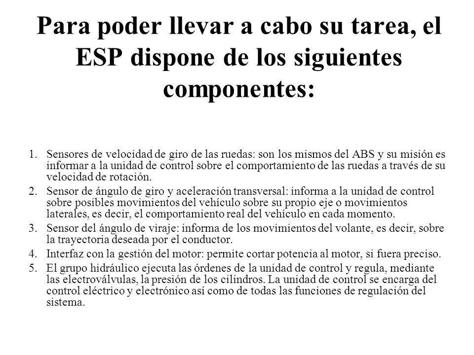 Para poder llevar a cabo su tarea, el ESP dispone de los siguientes componentes: