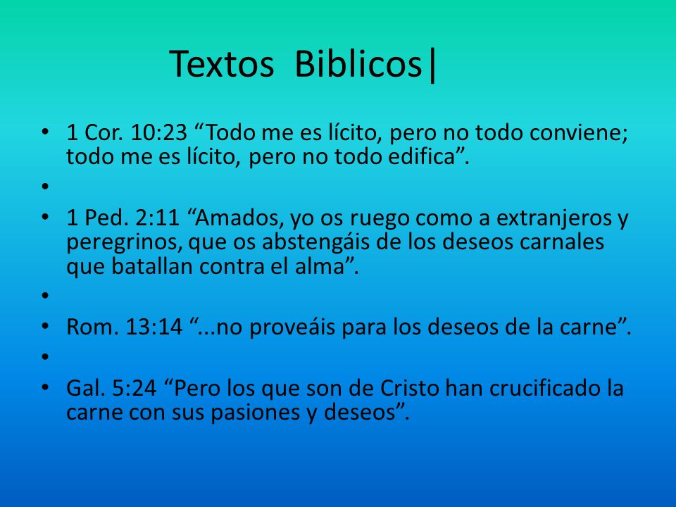 Textos Biblicos| 1 Cor. 10:23 Todo me es lícito, pero no todo conviene; todo me es lícito, pero no todo edifica .