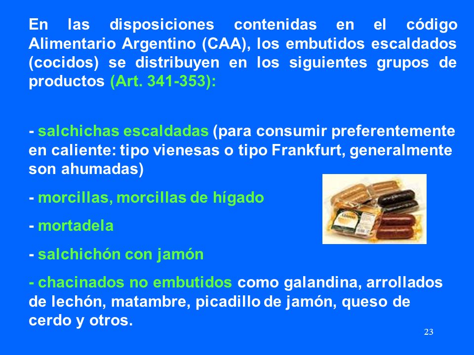 - morcillas, morcillas de hígado - mortadela - salchichón con jamón