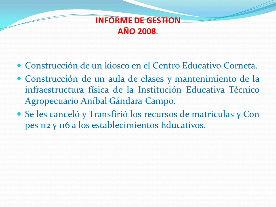 INFORME DE GESTION AÑO Construcción de un kiosco en el Centro Educativo Corneta.