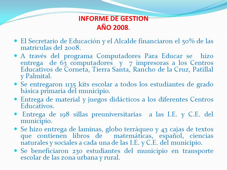 INFORME DE GESTION AÑO El Secretario de Educación y el Alcalde financiaron el 50% de las matriculas del