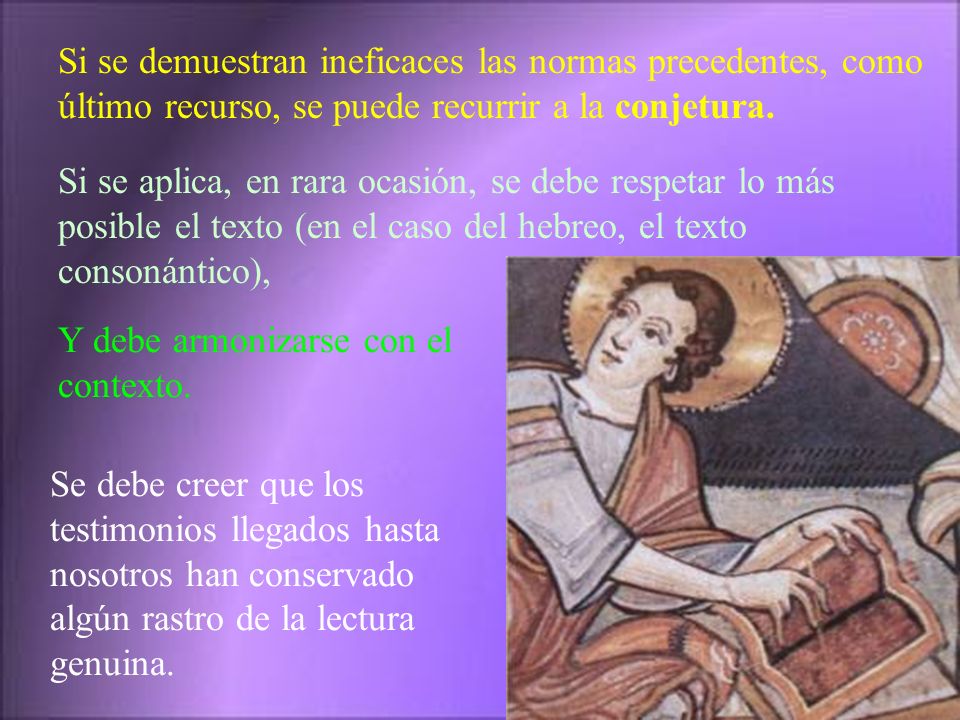 Si se demuestran ineficaces las normas precedentes, como último recurso, se puede recurrir a la conjetura.