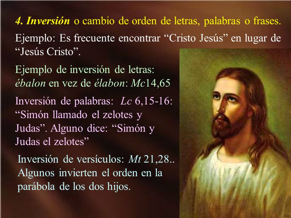 4. Inversión o cambio de orden de letras, palabras o frases.