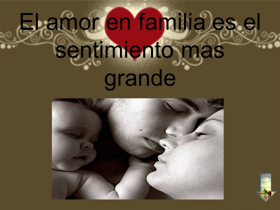 El amor en familia es el sentimiento mas grande