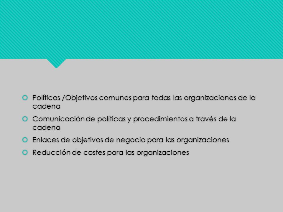 Políticas /Objetivos comunes para todas las organizaciones de la cadena