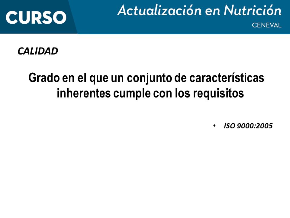 CALIDAD Grado en el que un conjunto de características inherentes cumple con los requisitos.