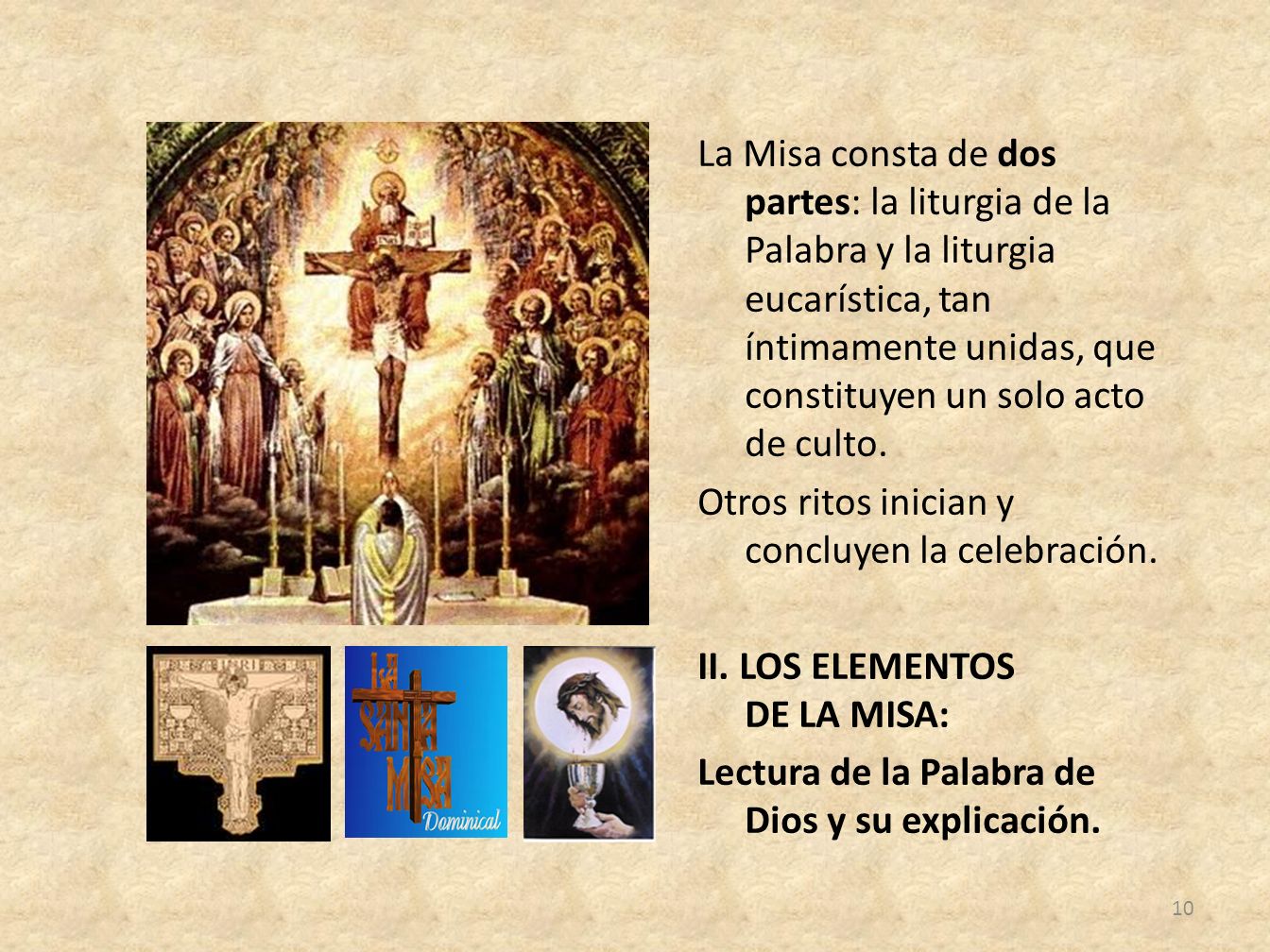 La Misa consta de dos partes: la liturgia de la Palabra y la liturgia eucarística, tan íntimamente unidas, que constituyen un solo acto de culto.