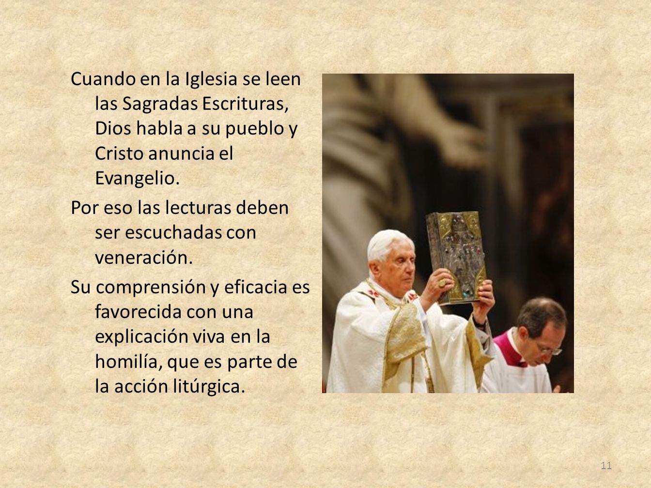 Cuando en la Iglesia se leen las Sagradas Escrituras, Dios habla a su pueblo y Cristo anuncia el Evangelio.