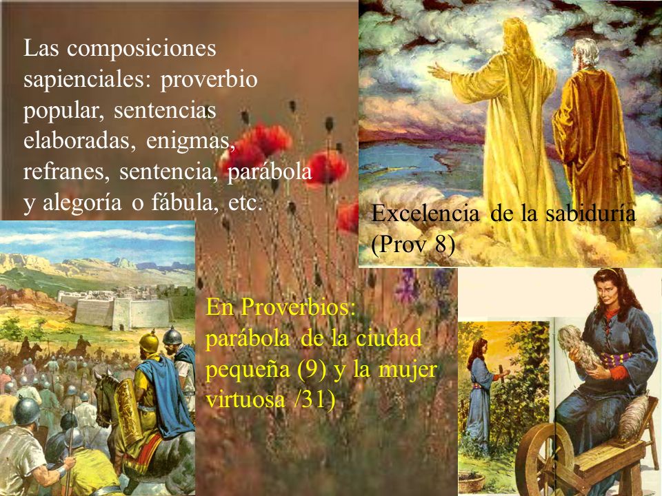 Las composiciones sapienciales: proverbio popular, sentencias elaboradas, enigmas, refranes, sentencia, parábola y alegoría o fábula, etc.