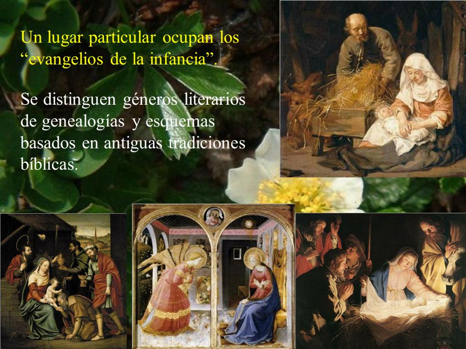 Un lugar particular ocupan los evangelios de la infancia .